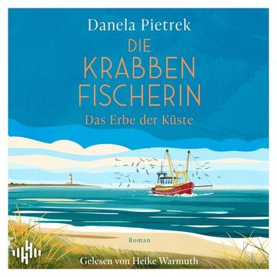Die Krabbenfischerin – Das Erbe der Küste - Danela Pietrek, Audio, 9783844944945