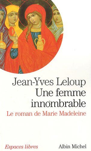 Jean-Yves Leloup - Une femme innombrable : le roman de Marie Madeleine - Preis vom 01.10.2026 17:08:56 h