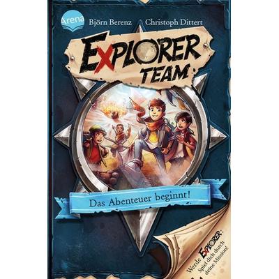 Explorer Team. Das Abenteuer beginnt!, Taschenbuch von Björn Berenz,Christoph Dittert, Arena
