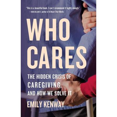 Who Cares, Gebundene Ausgabe von Emily Kenway, Basic Books, 978-1-5416-0122-2