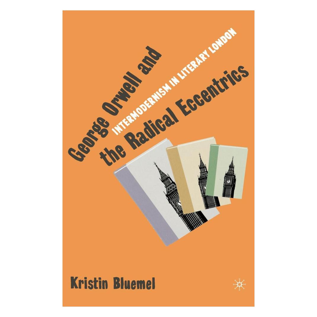 Springer George Orwell and the Radical Eccentrics (Englisch, Softcover, K. Bluemel) (55819420)