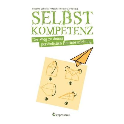 Selbstkompetenz, Taschenbuch von Arne Salig,Melanie Theissler,Susanne Schuster, Nova MD, 978-3-9859549-5-7