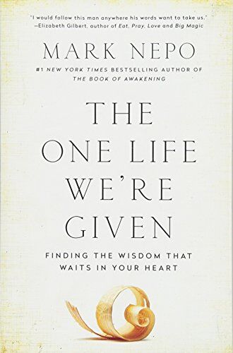 Mark Nepo - The One Life We're Given: Finding the Wisdom That Waits in Your Heart - Preis vom 11.10.2026 03:10:56 h