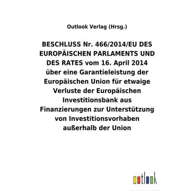 BESCHLUSS Nr. 466/2014/EU DES EUROPÄISCHEN PARLAMENTS UND DES RATES vom 16. April 2014 über eine Garantieleistung der Europäischen Union für etwaige