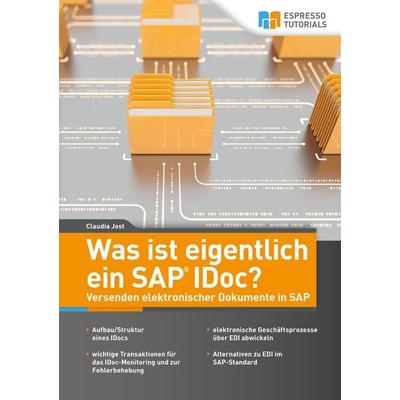 Was ist eigentlich ein SAP IDoc? Versenden elektronischer Dokumente in SAP von Claudia Jost, Espresso Tutorials, 978-3-96012-760-4