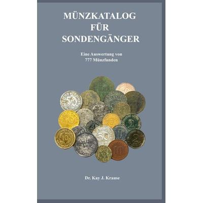 Münzkatalog für Sondengänger, Taschenbuch von Kay J. Krause, BoD – Books on Demand, 978-3-7568-0840-3