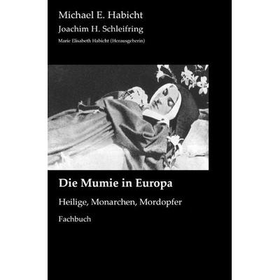Mumienforschung / Die Mumie in Europa, Taschenbuch von Michael E. Habicht,Joachim H. Schleifring, Epubli, 978-3-7575-6671-5