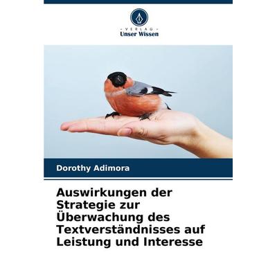 Auswirkungen der Strategie zur Überwachung des Textverständnisses auf Leistung und Interesse, Taschenbuch von Dorothy Adimora, Verlag Unser Wissen,
