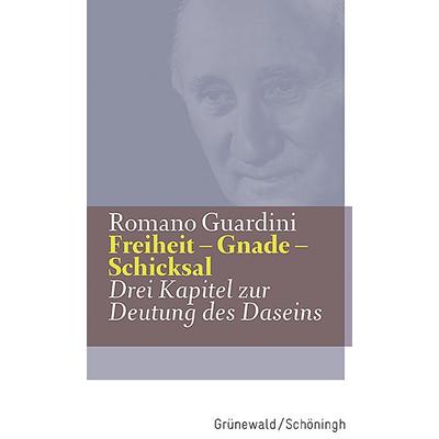 Freiheit - Gnade - Schicksal, Gebundene Ausgabe von Romano Guardini, Matthias-Grünewald, 978-3-7867-3163-4