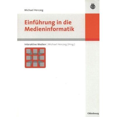 Einführung in die Medieninformatik, Gebundene Ausgabe von Michael Herczeg, De Gruyter, 978-3-486-58103-4