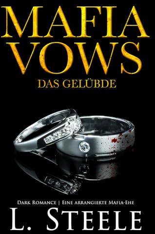 L. Steele - Mafia Vows - Das Gelübde: Dark Romance Eine arrangierte Mafia-Ehe (Die Sovranos, Band 6) - Preis vom 09.10.2026 07:28:09 h