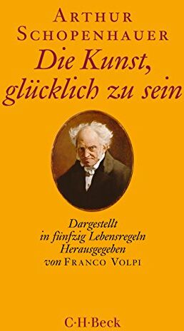 Arthur Schopenhauer - Die Kunst, glücklich zu sein: Dargestellt in fünfzig Lebensregeln - Preis vom 06.10.2026 07:26:00 h