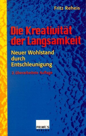 Fritz Reheis - Die Kreativität der Langsamkeit. Neuer Wohlstand durch Entschleunigung - Preis vom 10.10.2026 11:48:34 h