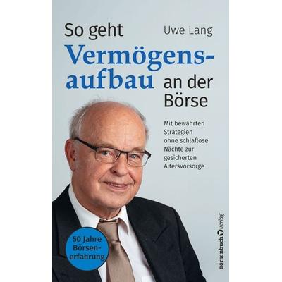So geht Vermögensaufbau an der Börse, Taschenbuch von Uwe Lang, Börsenbuchverlag, 978-3-689-32030-0