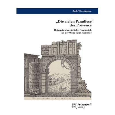 „Die vielen Paradiese“ der Provence, Taschenbuch von Aude Therstappen, Aschendorff, 978-3-402-25088-4