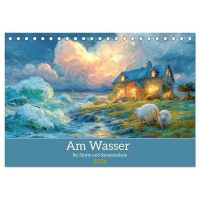 Am Wasser - Bei Sturm und Sonnenschein (Tischkalender 2026 DIN A5 quer), CALVENDO Monatskalender