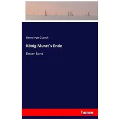 König Murats Ende, Belletristik von Bernd Von Guseck