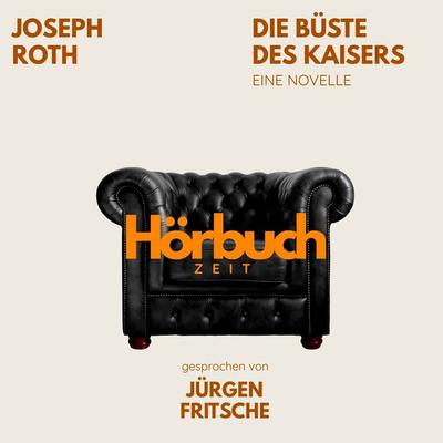 Die Büste des Kaisers. Eine Novelle. - Hörbuchzeit,Joseph Roth, Audio, 9783754523650