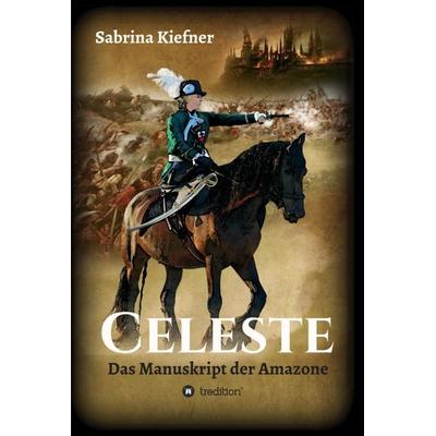 Celeste, Gebundene Ausgabe von Sabrina Kiefner, Tredition, 978-3-347-15404-9