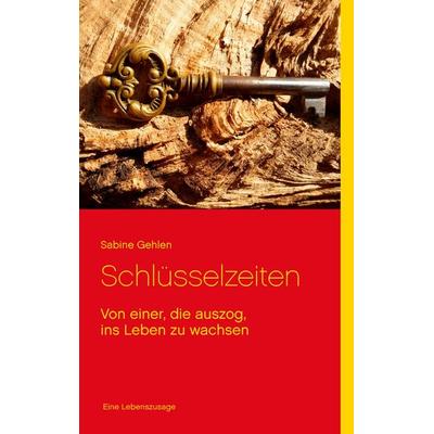Schlüsselzeiten, Taschenbuch von Sabine Gehlen, BoD – Books on Demand, 978-3-7412-3865-9