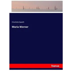 Maria Werner, Belletristik von Charlotte Spaeth