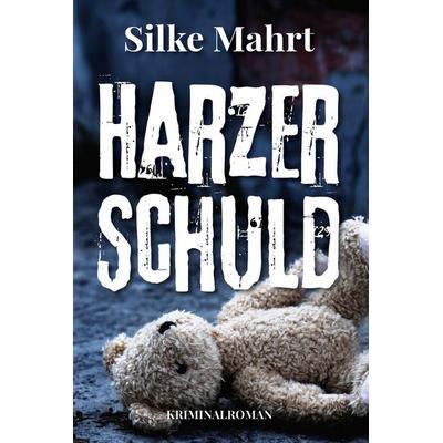 Harzer Schuld, Taschenbuch von Silke Mahrt, Elektronik-Praktiker, 978-3-96901-099-0