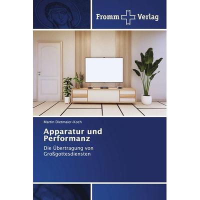 Apparatur und Performanz, Taschenbuch von Martin Dietmaier-Koch, Fromm Verlag, 978-3-8416-0925-0