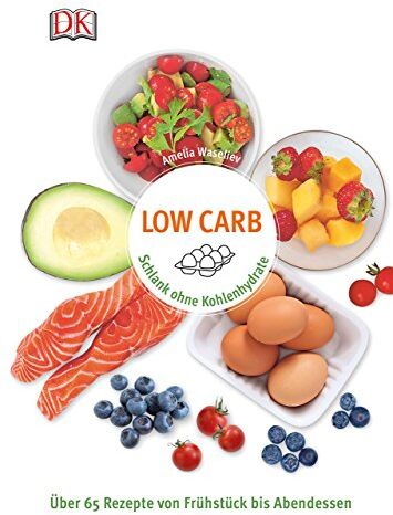 Amelia Wasiliev - Low Carb: Schlank ohne Kohlenhydrate - Über 65 Rezepte von Frühstück bis Abendessen - Preis vom 09.10.2026 07:28:09 h