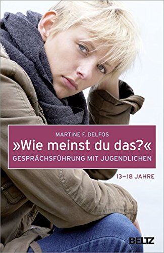 Delfos, Martine F. - »Wie meinst du das?« Gesprächsführung mit Jugendlichen (Beltz Taschenbuch) - Preis vom 10.10.2026 11:48:34 h