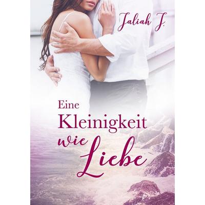 Eine Kleinigkeit wie Liebe, Taschenbuch von Jaliah J., BoD – Books on Demand, 978-3-7431-4137-7
