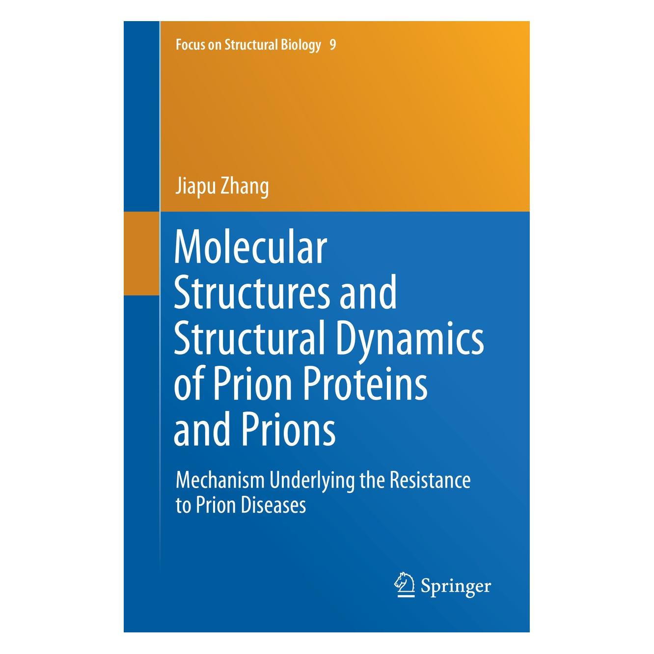 Springer Molecular Structures and Structural Dynamics of Prion Proteins and Prions (Englisch, Hardcover, Jiapu Zhang) (9789401773171)