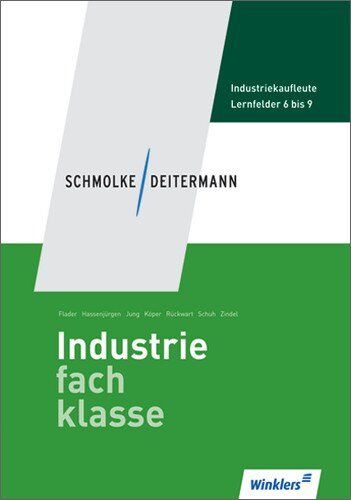 Schmolke/Deitermann Industriefachklasse: Industriefachklasse: 2. Ausbildungsjahr für Industriekaufleute: Lernfelder 6 bis 9: Schülerbuch, 2., neu bearbeitete Auflage, 2011: Lernfelder 6 - 9 - Preis vom 12.10.2026 11:37:12 h