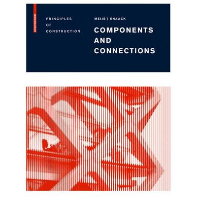 Components and Connections, Gebundene Ausgabe von Maarten Meijs,Ulrich Knaack, Birkhäuser, 978-3-7643-8669-6