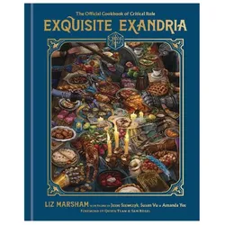 Exquisite Exandria: The Official Cookbook of Critical Role, Ratgeber von Sam Riegel, Quyen Tran, Jesse Szewczyk, Critical Role, Amanda Yee, Susan Vu, Liz Marsham