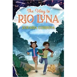 The Map to Rio Luna, Kinderbücher von Zoraida Córdova