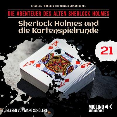 Sherlock Holmes und die Kartenspielrunde (Die Abenteuer des alten Sherlock Holmes, Folge 21) - Arthur Conan Doyle,Charles Fraser, Audio, 9783711904775