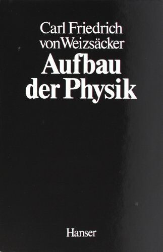 Weizsäcker, Carl Friedrich von - Aufbau der Physik - Preis vom 16.10.2026 11:41:07 h