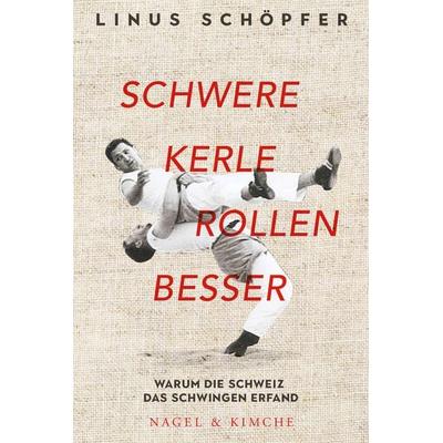 Schwere Kerle rollen besser, Gebundene Ausgabe von Linus Schöpfer, Nagel & Kimche, 978-3-312-01144-5