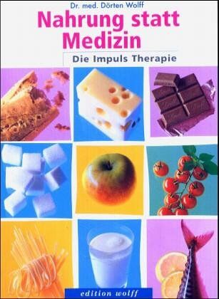 Dörten Wolff - Nahrung statt Medizin: Die Impuls-Therapie - Preis vom 11.10.2026 03:10:56 h