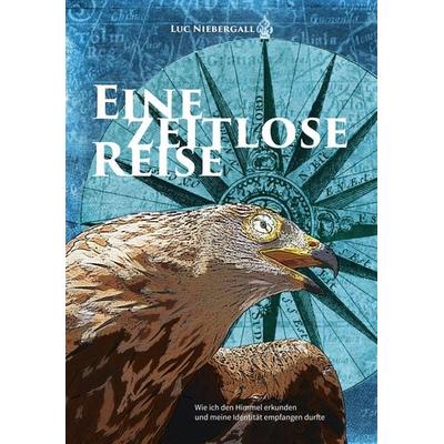 Eine zeitlose Reise, Taschenbuch von Luc Niebergall, GloryWorld-Medien, 978-3-95578-357-0