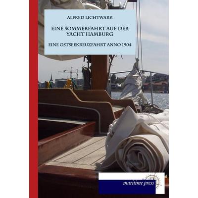 Eine Sommerfahrt auf der Yacht Hamburg, Taschenbuch von Alfred Lichtwark, Maritimepress, 978-3-95427-423-9