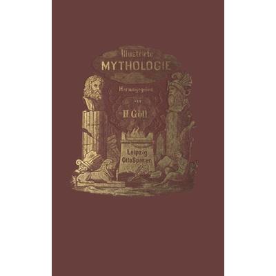 Illustrirte Mythologie, Taschenbuch von Hermann Göll, Springer Berlin, 978-3-662-33558-1