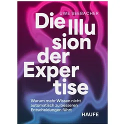 Die Illusion der Expertise, Fachbücher von Uwe Seebacher