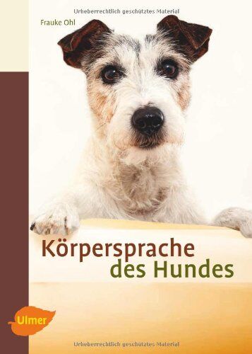 Frauke Ohl - Körpersprache des Hundes: Ausdrucksverhalten erkennen und verstehen - Preis vom 11.10.2026 15:43:13 h