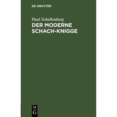 Der moderne Schach-Knigge, Gebundene Ausgabe von Paul Schellenberg, De Gruyter, 978-3-11-266337-0