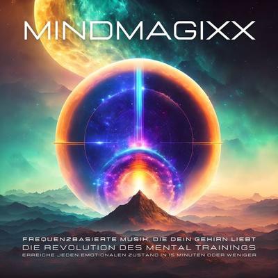 mindMAGIXX - Frequenzbasierte Musik, die Ihr Gehirn liebt - MindMAGIXX Biofrequenzen, Audio, 4099995210033