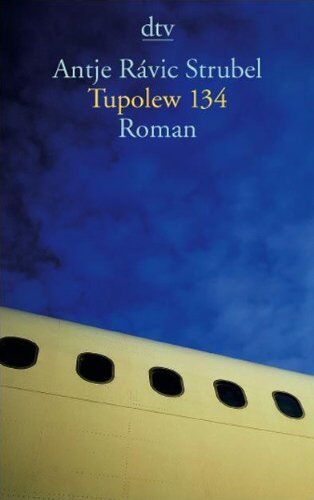 Strubel, Antje Rávic - Tupolew 134: Roman - Preis vom 10.10.2026 11:48:34 h