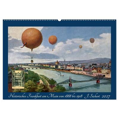 Historisches Frankfurt am Main von 1888 bis 1918 (Wandkalender 2027 DIN A2 quer), CALVENDO Monatskalender