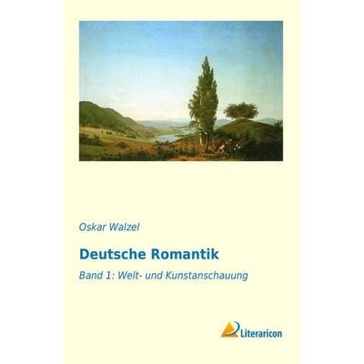 Deutsche Romantik, Taschenbuch von Oskar Walzel, Literaricon, 978-3-95697-247-8