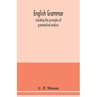 English grammar, Taschenbuch von C. P. Mason, Alpha Editions, 978-93-5403-903-4